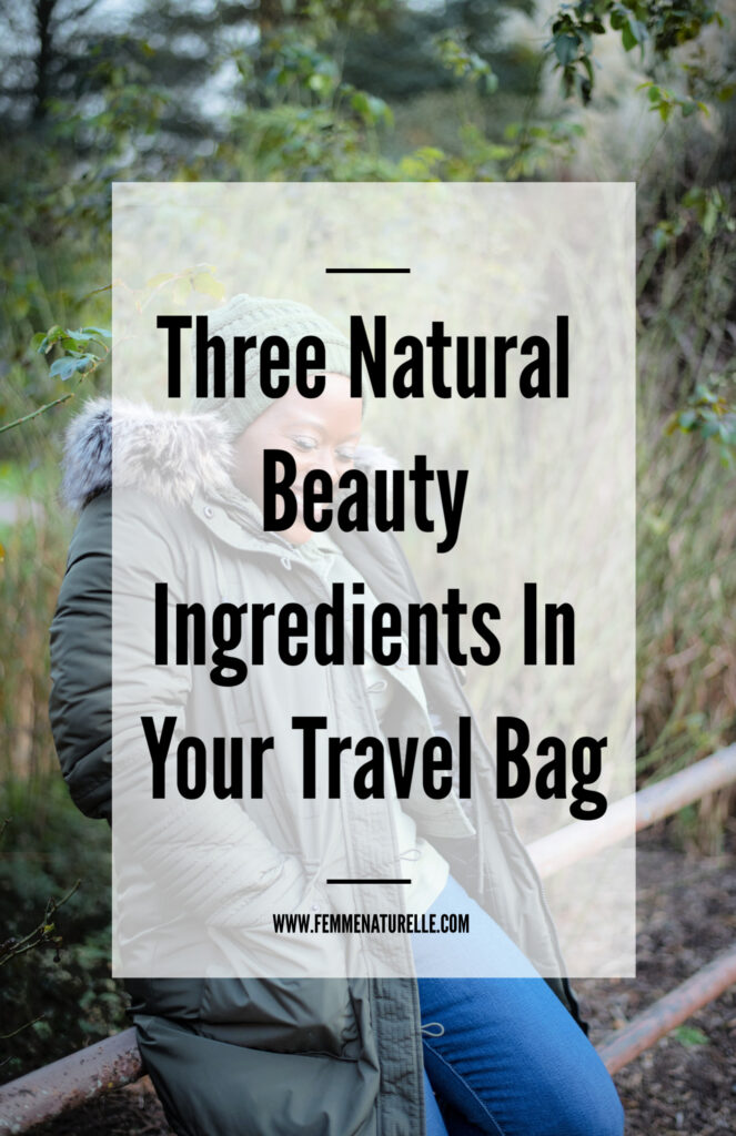 Three Natural Beauty Ingredients To Carry In Your Travel Bag