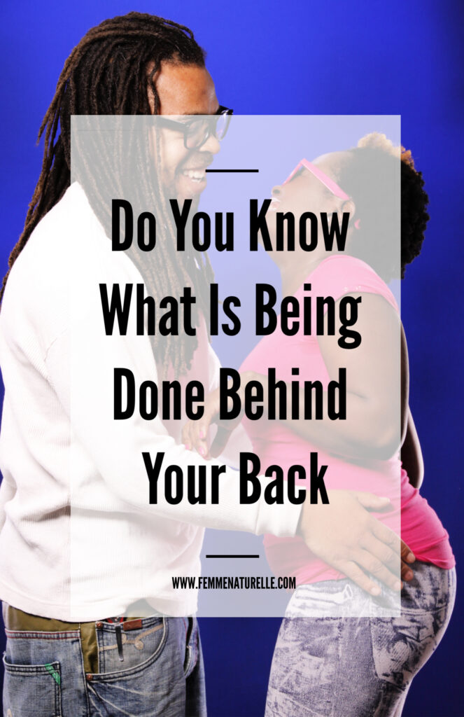 Do You Know What Is Being Done Behind Your Back