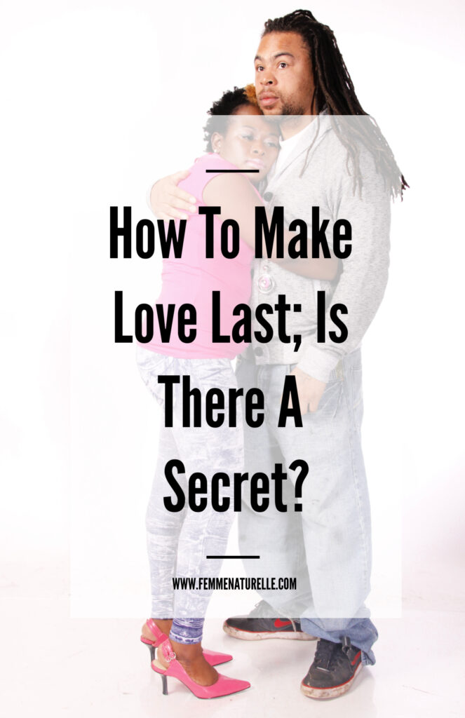 How To Make Love Last; Is There A Secret?