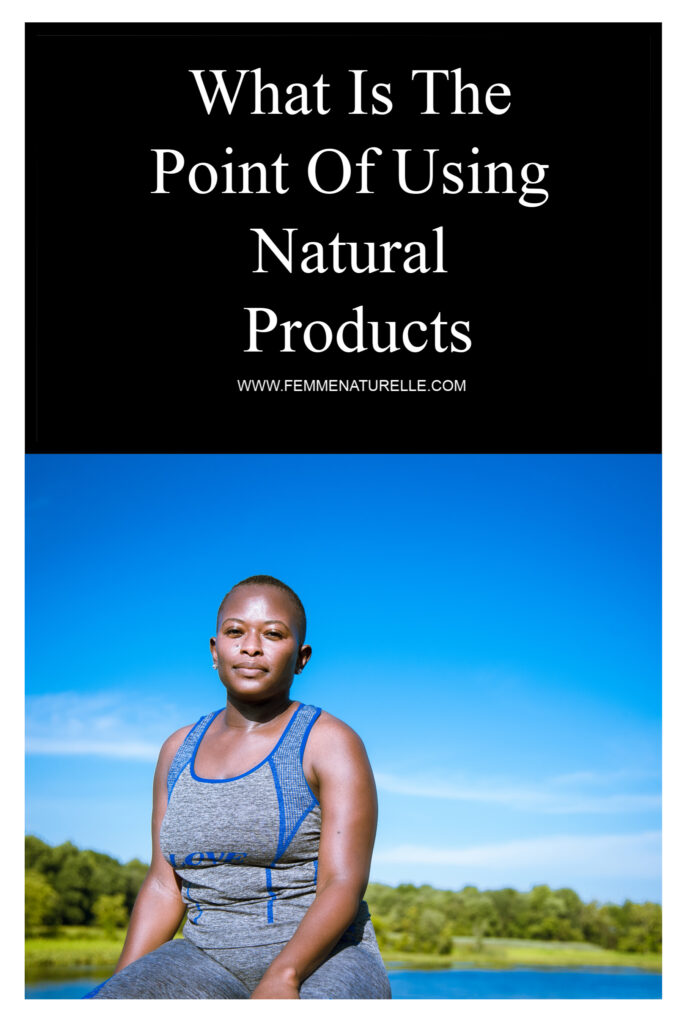 What Is The Point Of Using Natural Products