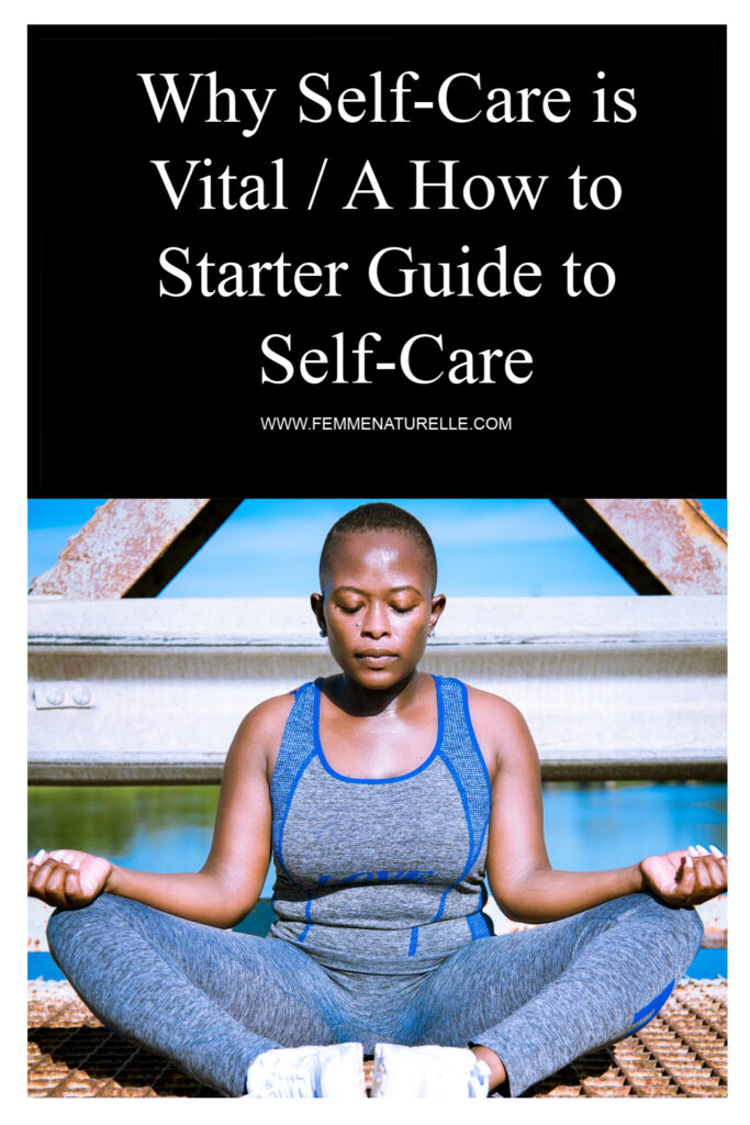 Why Self-Care is Vital / A How to Starter Guide to Self-Care
